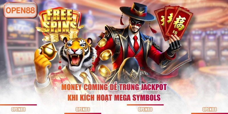 Money Coming dễ trúng jackpot khi kích hoạt Mega Symbols